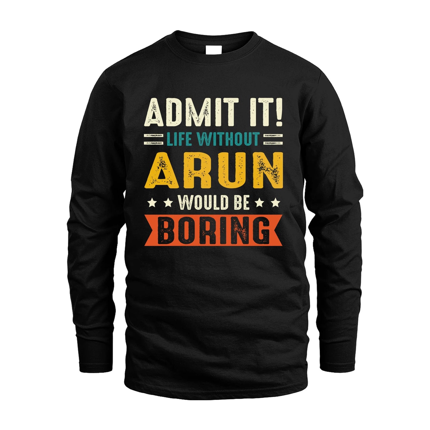 ARUN 13K3-124–Personalized Funny Quote Apparel “Life Without NAME Would Be Boring”