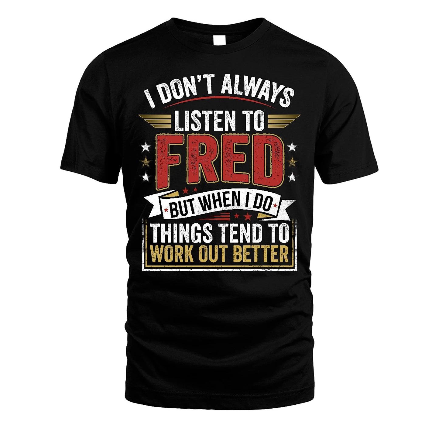 FRED 13K1-542 I Don't Always Listen To ...