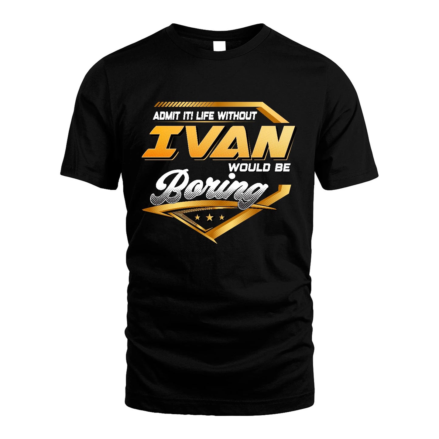 IVAN 13K1-513 Personalized "Admit It! Life Without ... Would Be Boring"