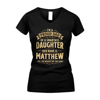 MATTHEW 13K1-356 I'm A Proud Dad Of A Smartass Daughter Her Name Is...