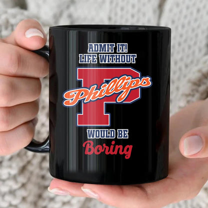 Admit It Life Without Your Name Would Be Boring Sporty Mug PHILLIPS 13K1 MG17