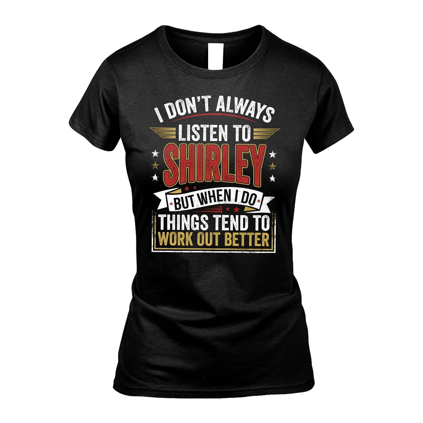 SHIRLEY 13K1-542 I Don't Always Listen To ...