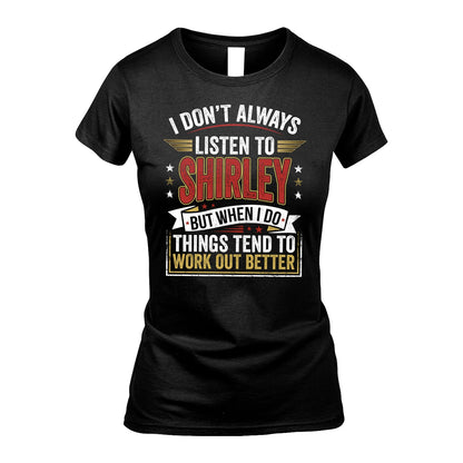 SHIRLEY 13K1-542 I Don't Always Listen To ...