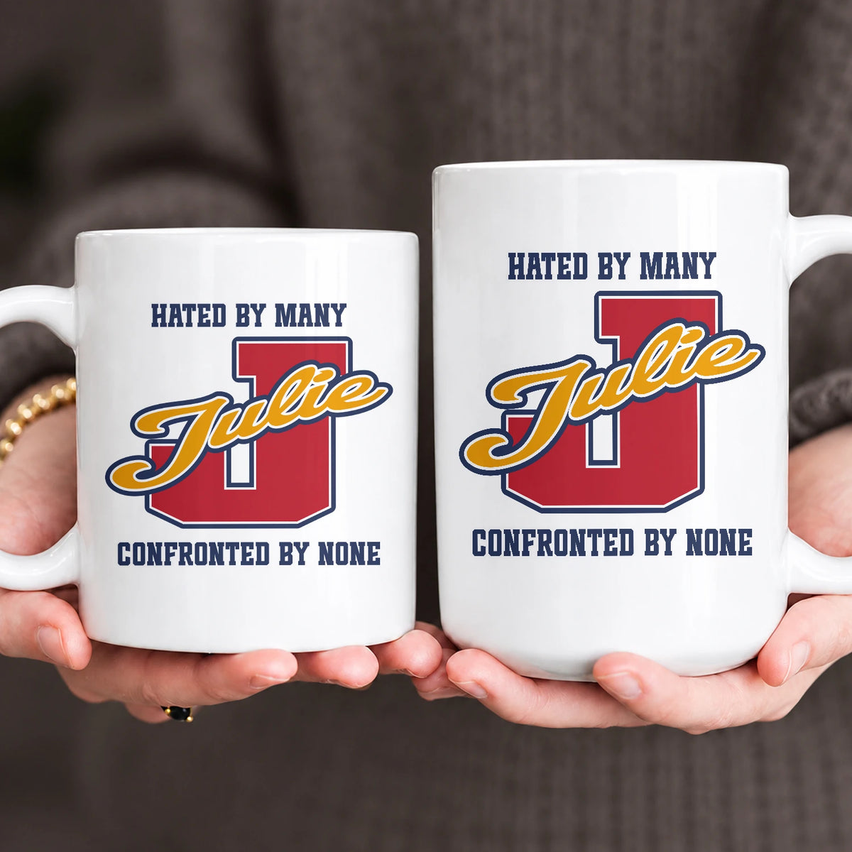 Hated By Many Confronted By None Cool Mug JULIE 13K1 MG16