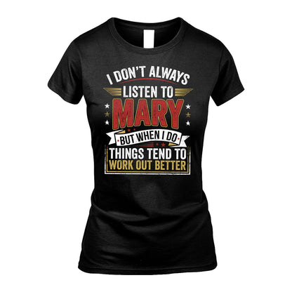 MARY 13K1-542 I Don't Always Listen To ...