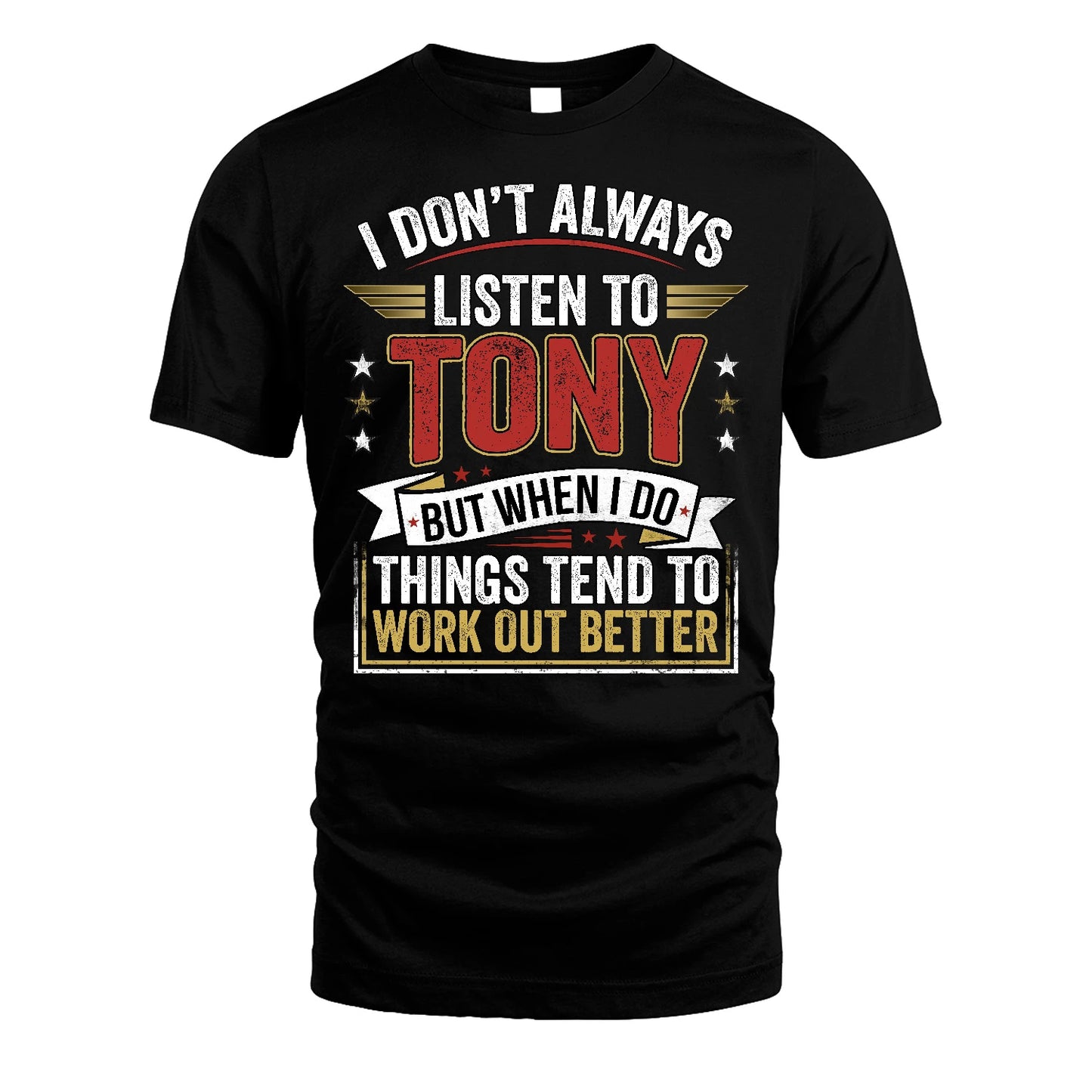 TONY 13K1-542 I Don't Always Listen To ...