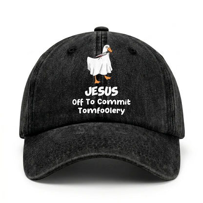 Off To Commit Tomfoolery Funny Goose Washed Cap JESUS 13K1 C131PF