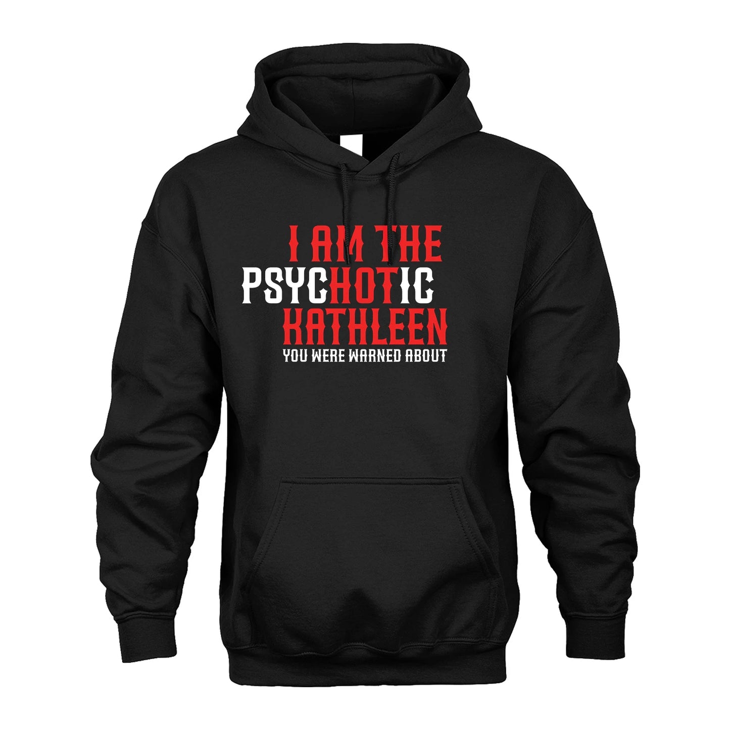 KATHLEEN 13K1-544 I Am The Psychotic Name You Were Warned About
