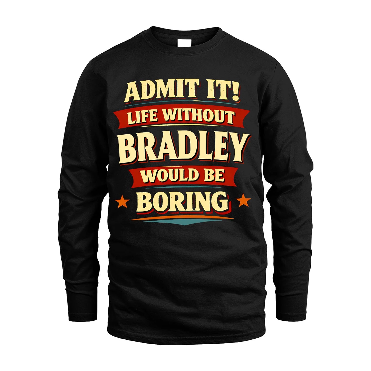 BRADLEY 13K1-503 Admit It Life Without...