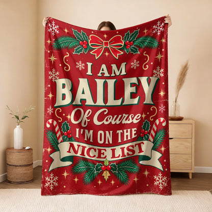I'm Name Of Course I'm On The Nice List Christmas Fleece Blanket BAILEY 13K1 BK56