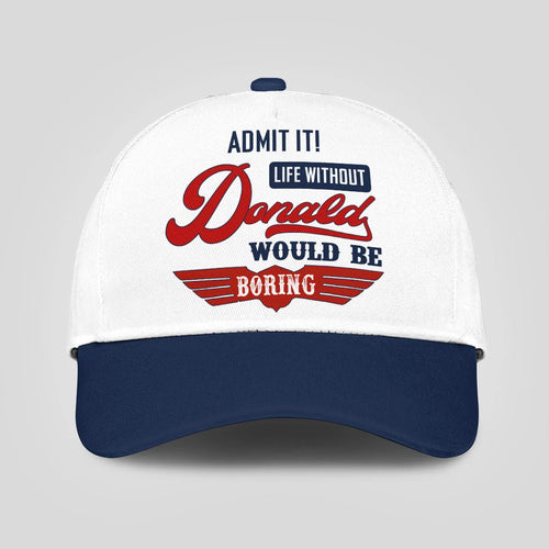 Admit It Life Without Your Name Would Be Boring Vintage Cap DONALD 13K1 C52PF