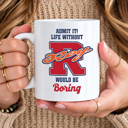 Admit It Life Without Your Name Would Be Boring Sporty Mug ROY 13K1 MG17