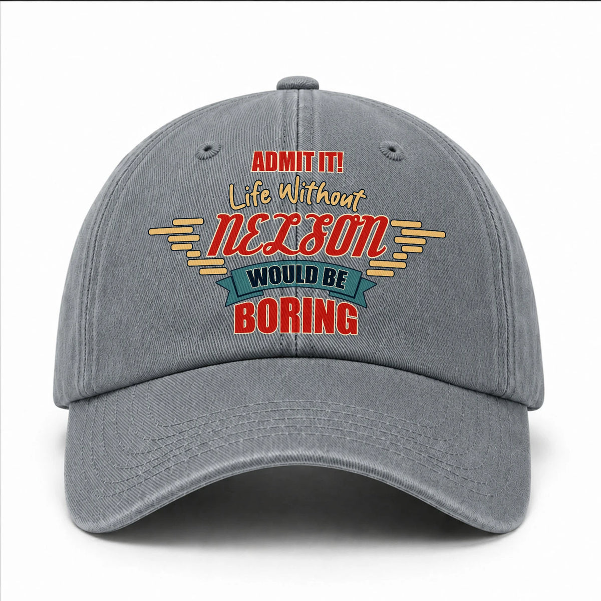 Admit It Life Without Your Name Would Be Boring Vintage Wased Cap NELSON 13K1 C81PF