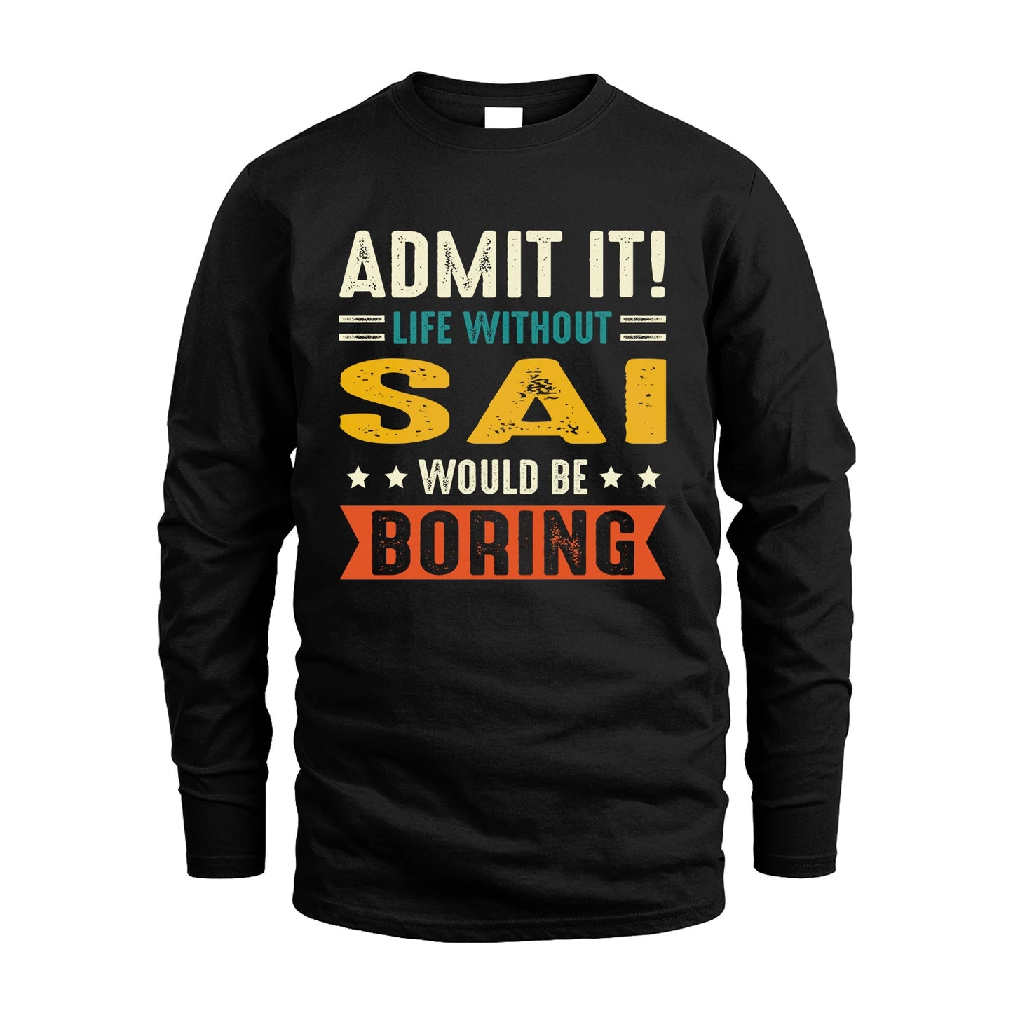 SAI 13K3-124–Personalized Funny Quote Apparel “Life Without NAME Would Be Boring”