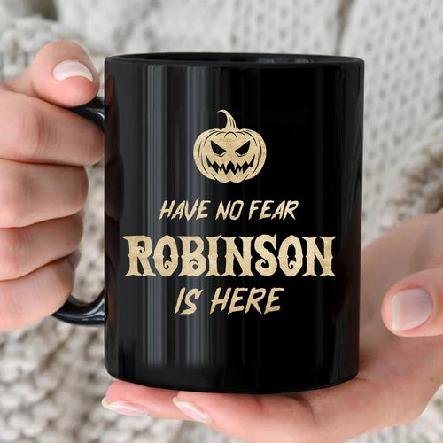 Have No Fear Your Name Is Here Halloween Pumpkin Mug ROBINSON 13K1 MG35