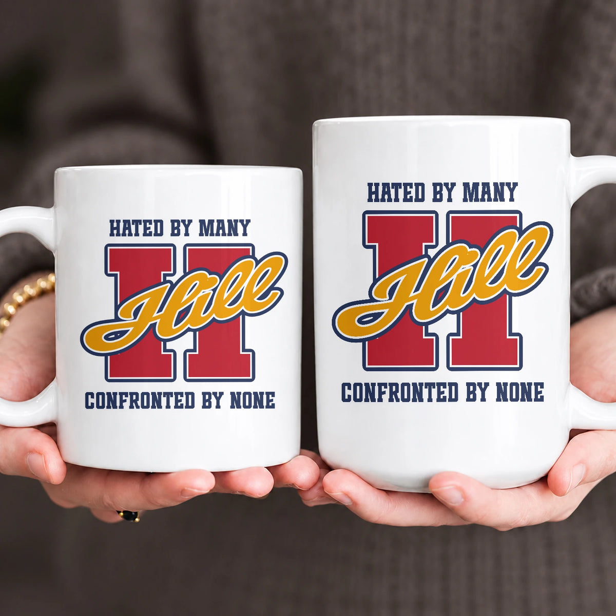 Hated By Many Confronted By None Cool Mug HILL 13K1 MG16