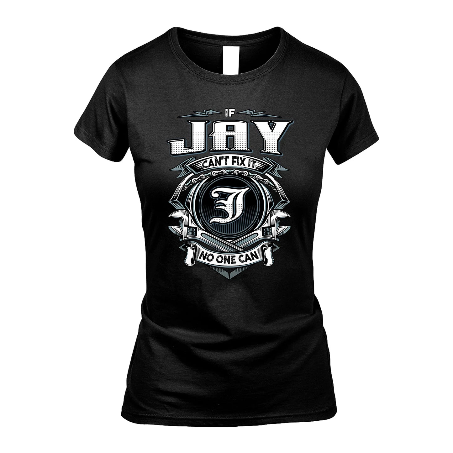 JAY 13K1-510 Personalized  "Can’t Fix It No One Can"