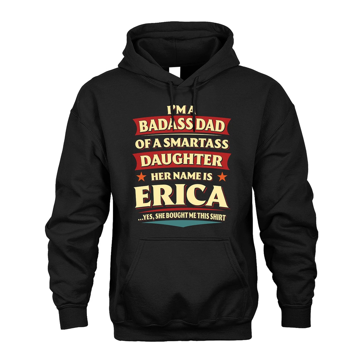 ERICA 13K1-535 I'm A Badass Dad Of A Smartass Daughter Her Name Is ...