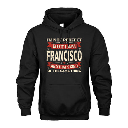 FRANCISCO 13K1-566 I'm Not Perfect But I Am...