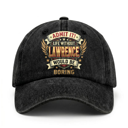 LAWRENCE-13K1-C10PF Admit It! Life Without LAWRENCE Would Be Boring