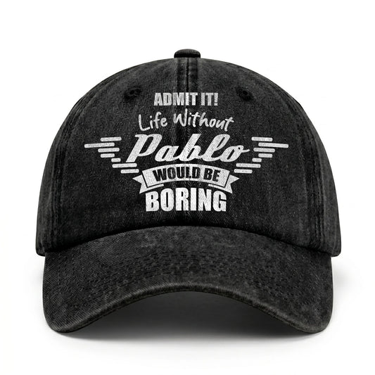 Admit It Life Without Your Name Would Be Boring Vintage Cap PABLO 13K1 C44PF