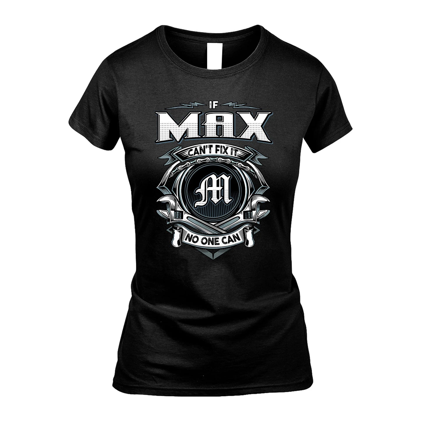 MAX 13K1-510 Personalized  "Can’t Fix It No One Can"