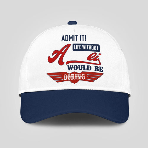 Admit It Life Without Your Name Would Be Boring Vintage Cap ALI 13K1 C52PF