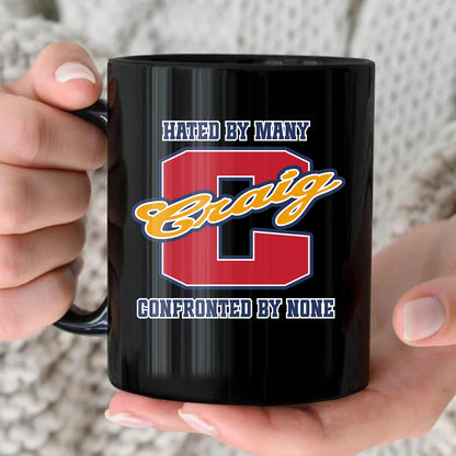 Hated By Many Confronted By None Cool Mug CRAIG 13K1 MG16