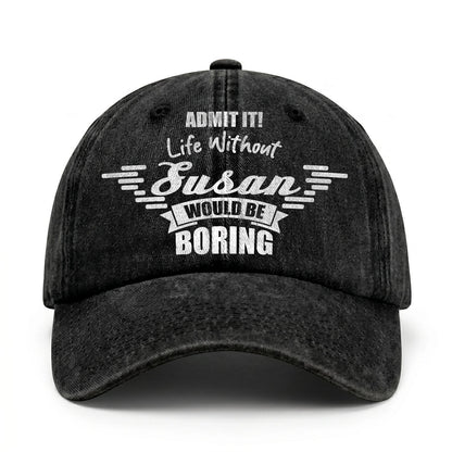 Admit It Life Without Your Name Would Be Boring Vintage Cap SUSAN 13K1 C44PF
