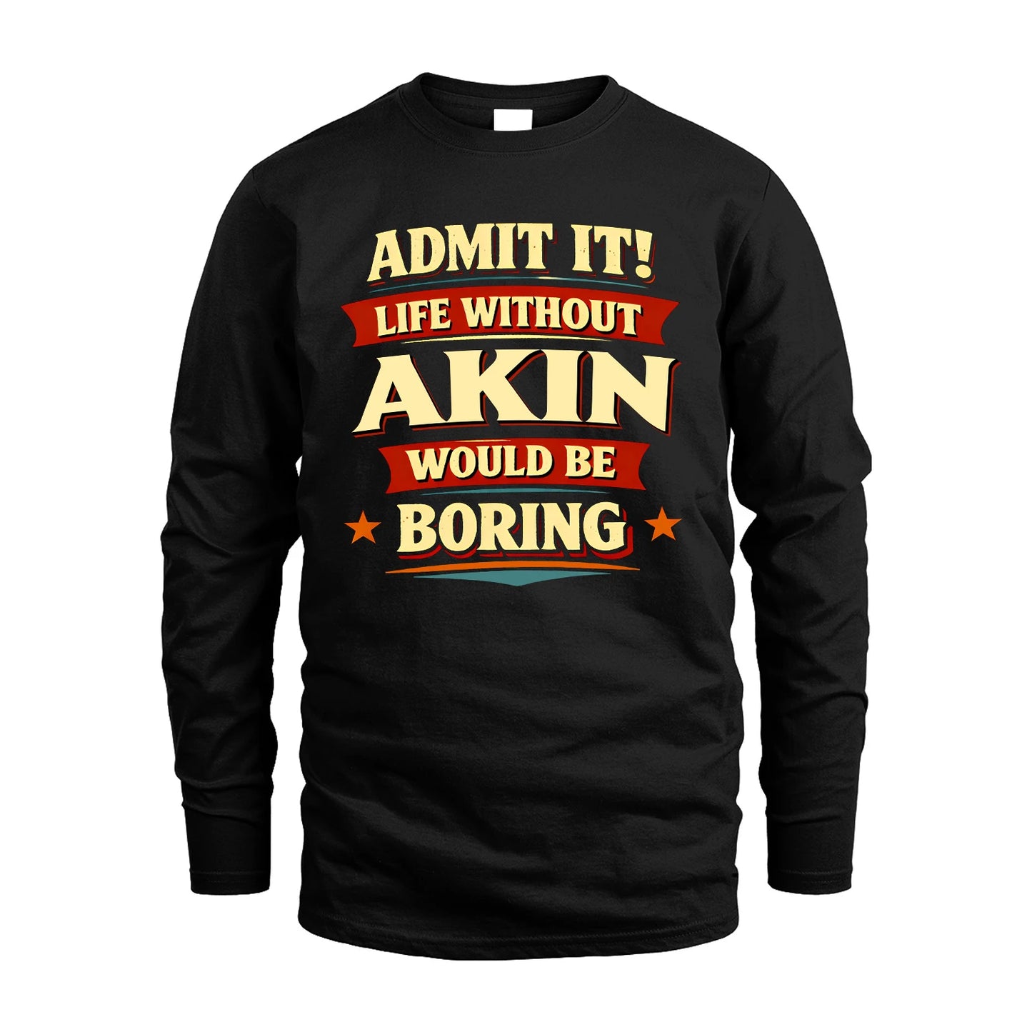 AKIN 13K8-503 Admit It Life Without...