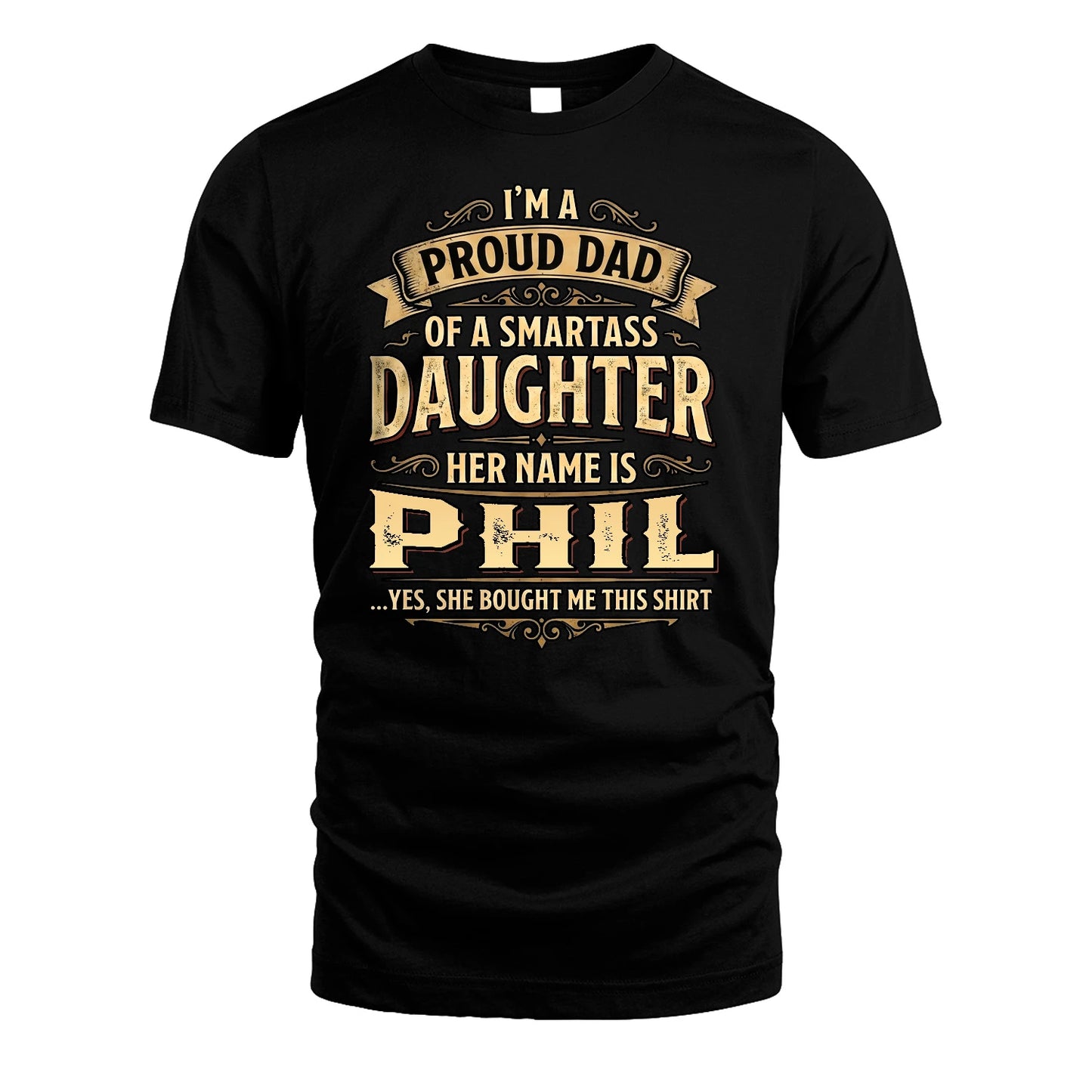 PHIL 13K1-356 I'm A Proud Dad Of A Smartass Daughter Her Name Is...