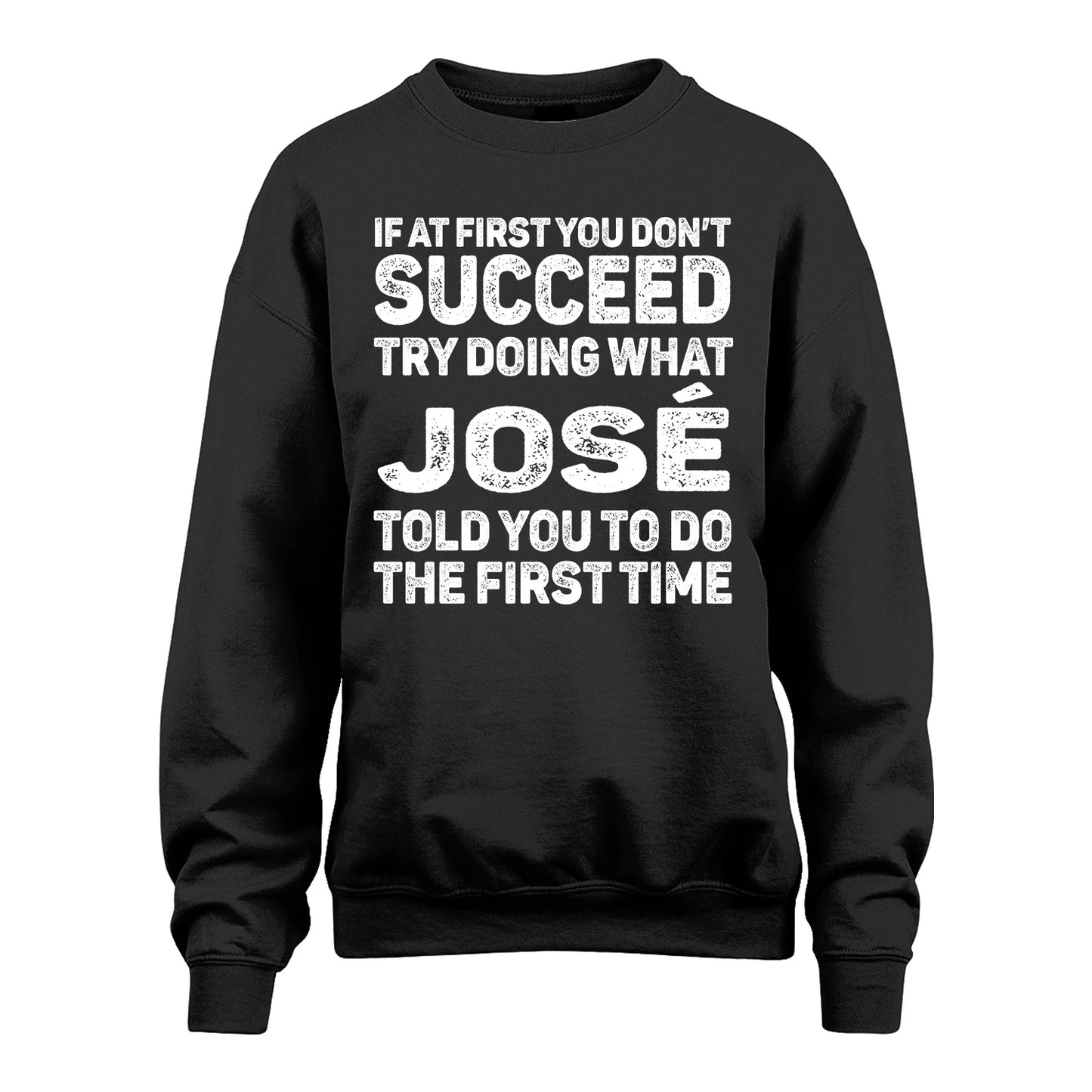 JOSÉ 13K3-117Personalized Funny Quote Apparel If At First You Dont Succeed