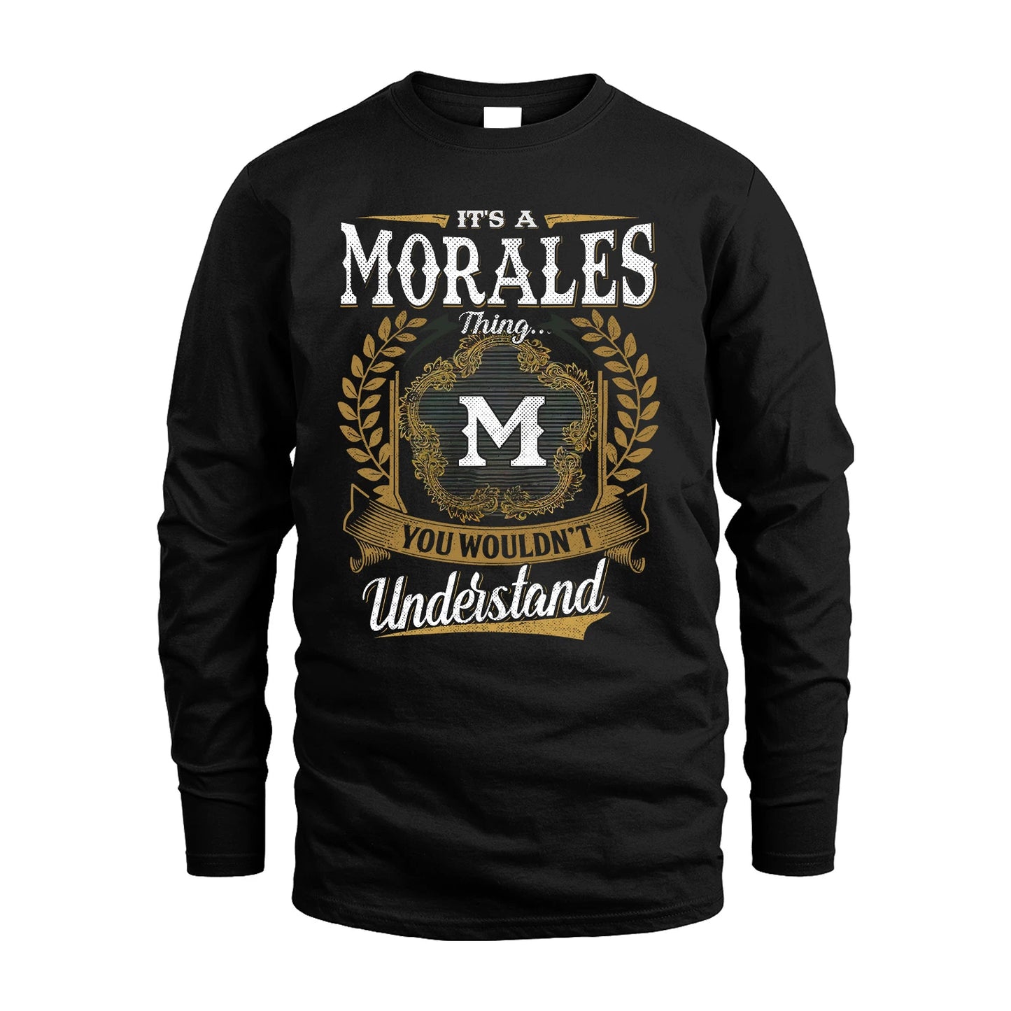 MORALES 13K1-1–Personalized Name Quote Apparel “It’s an NAME Thing You Wouldn’t Understand”