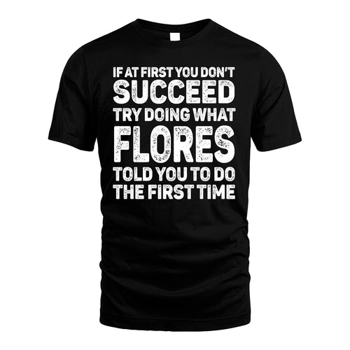 FLORES 13K1-117   Personalized Funny Quote Apparel If At First You Dont Succeed