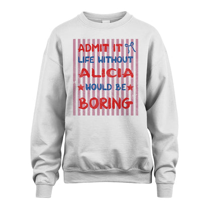 ALICIA 13K1-545 Admit It Life Without Name Would Be Boring