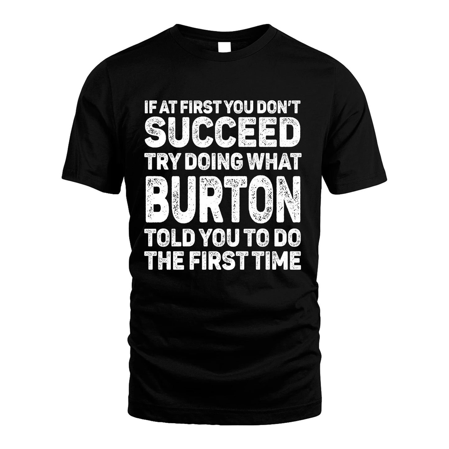BURTON 13K3-117Personalized Funny Quote Apparel If At First You Dont Succeed