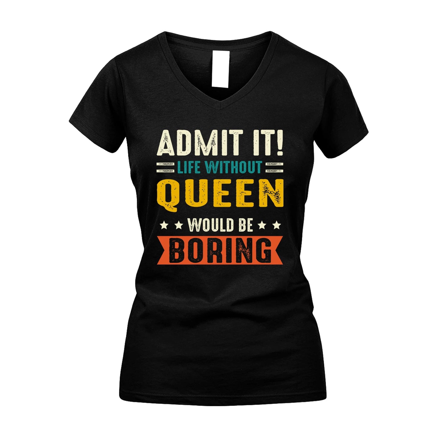 QUEEN 13K2-124–Personalized Funny Quote Apparel “Life Without NAME Would Be Boring”
