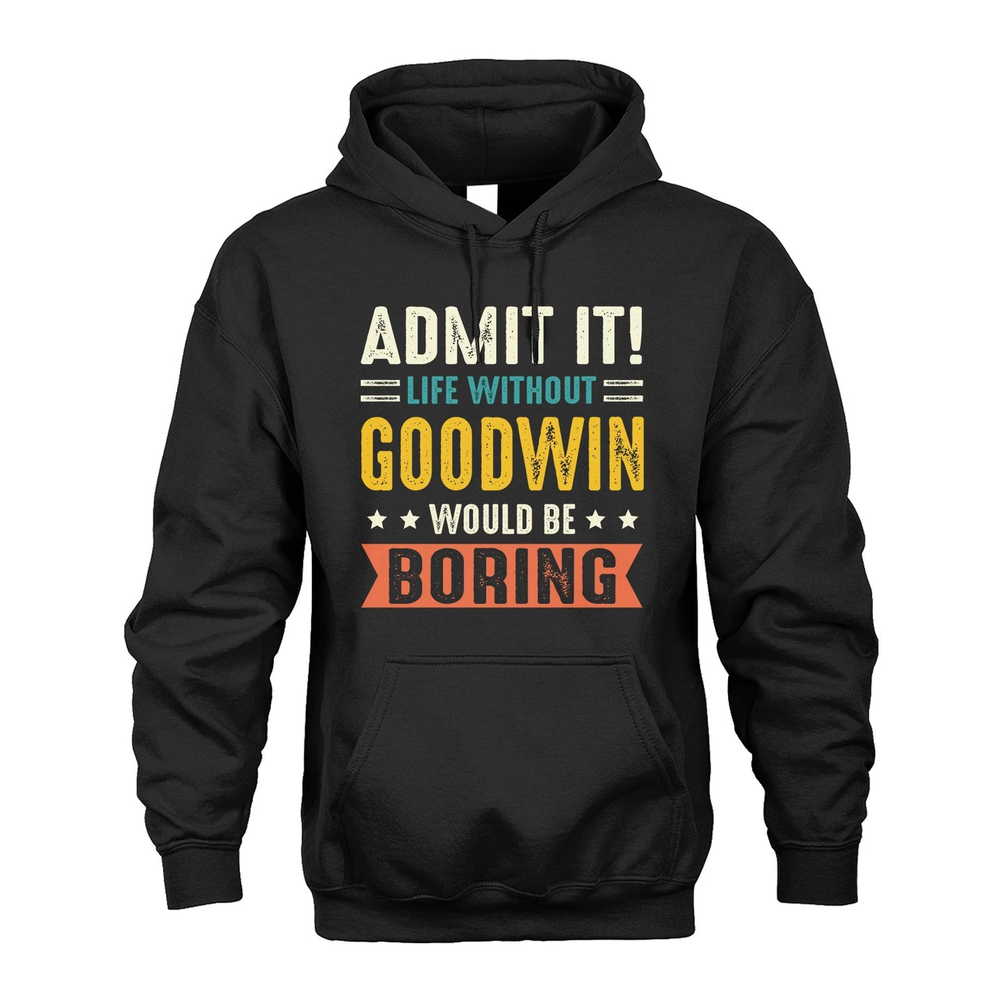 GOODWIN 13K3-124–Personalized Funny Quote Apparel “Life Without NAME Would Be Boring”