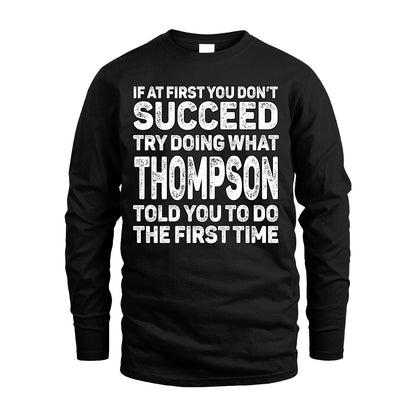 THOMPSON 13K1-117   Personalized Funny Quote Apparel If At First You Dont Succeed