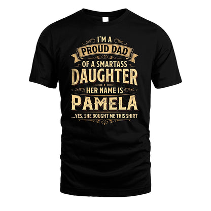 PAMELA 13K1-356 I'm A Proud Dad Of A Smartass Daughter Her Name Is...