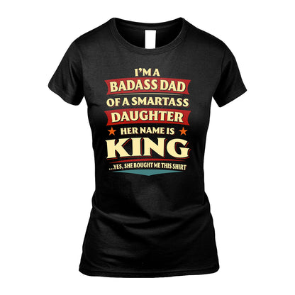 KING 13K1-535 I'm A Badass Dad Of A Smartass Daughter Her Name Is ...