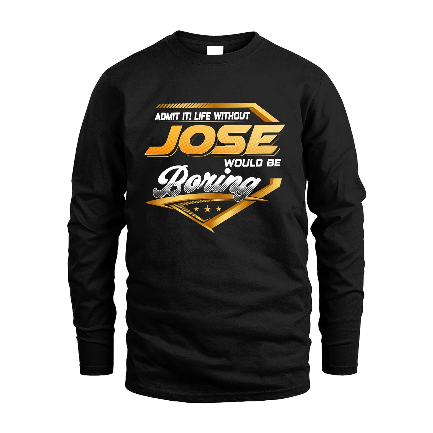 JOSE 13K1-513 Personalized "Admit It! Life Without ... Would Be Boring"