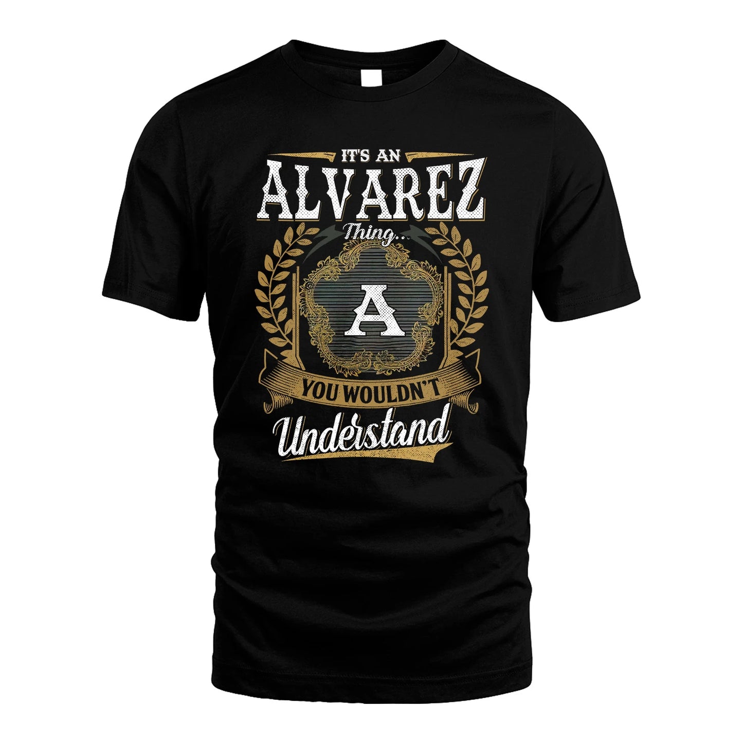 ALVAREZ 13K1-1–Personalized Name Quote Apparel “It’s an NAME Thing You Wouldn’t Understand”