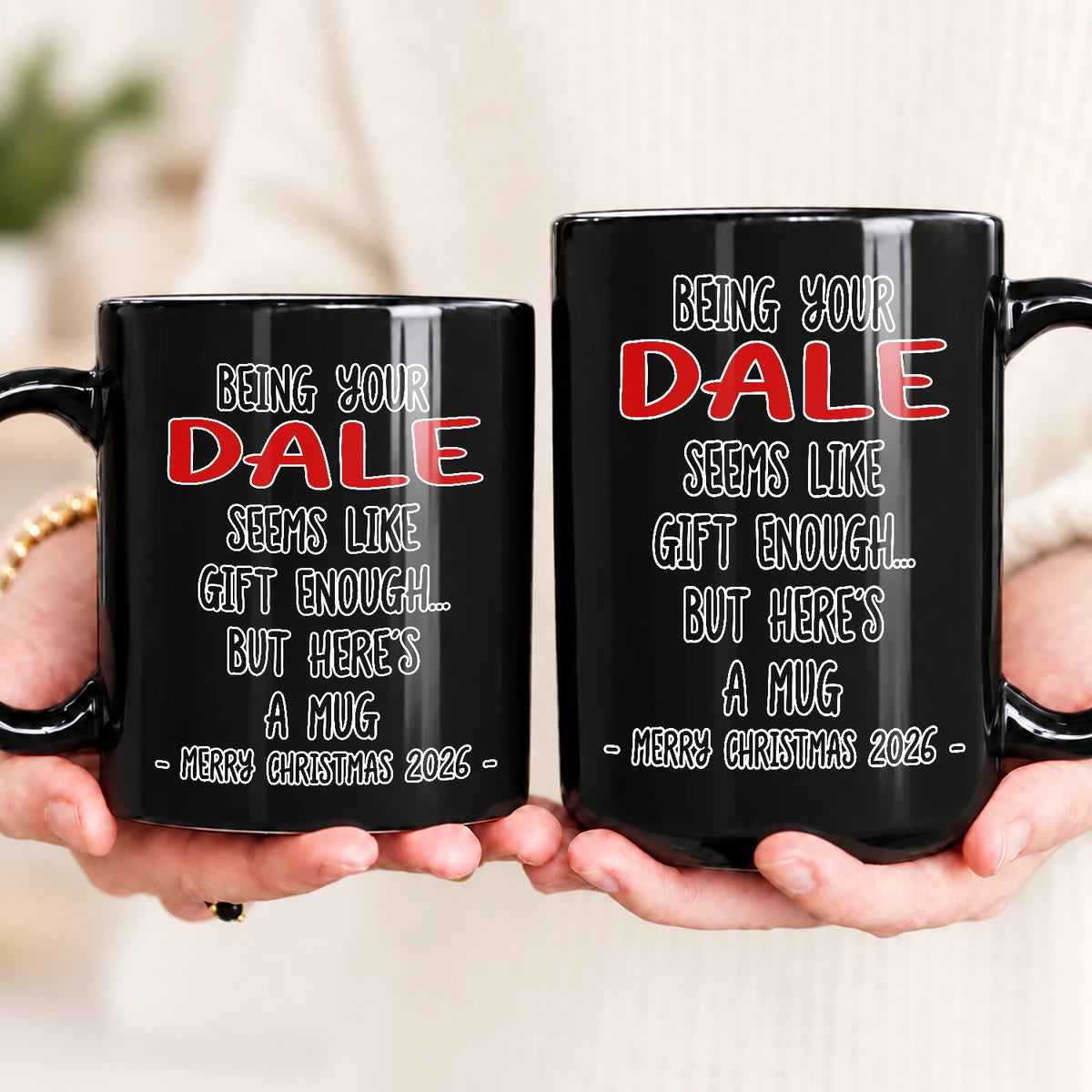 Being Your Name Seems Like Gift Enough Funny Christmas Mug Gift DALE 13K1 MG33