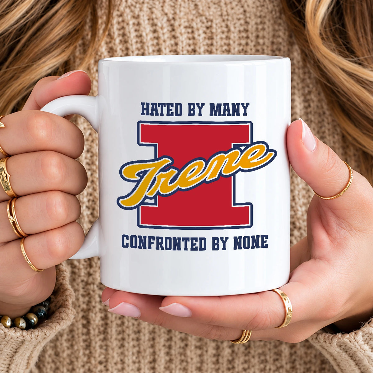 Hated By Many Confronted By None Cool Mug IRENE 13K1 MG16
