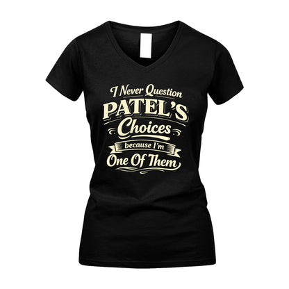 PATEL 13K1-532 I Never Question... Choices Because I'm One Of Them