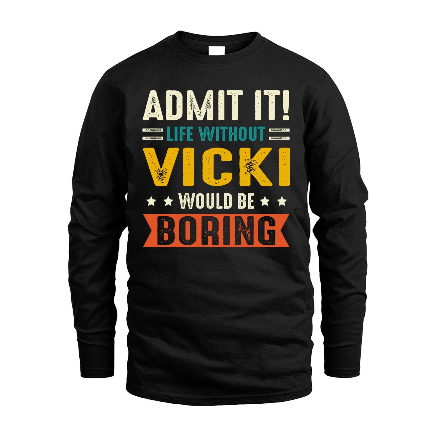 VICKI 13K2-124–Personalized Funny Quote Apparel “Life Without NAME Would Be Boring”