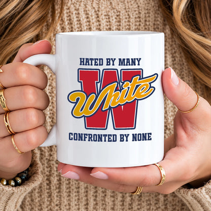 Hated By Many Confronted By None Cool Mug WHITE 13K1 MG16