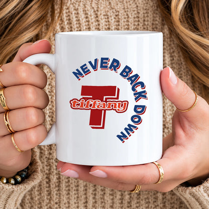 Never Back Down Log With Your Name Mug TIFFANY 13K1 MG25