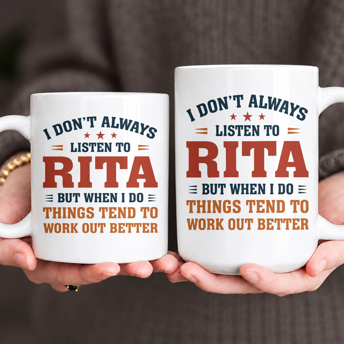 I Don’t Always Listen to Your Name Funny Mug RITA 13K1 MG12